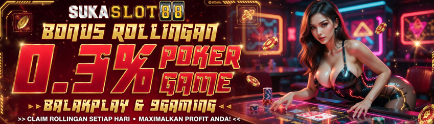 BONUS ROLLINGAN MINGGUAN POKER 0.3%